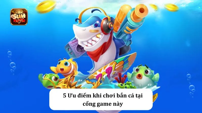 Đồ họa bắn cá Sumclub tại cổng game uy tín